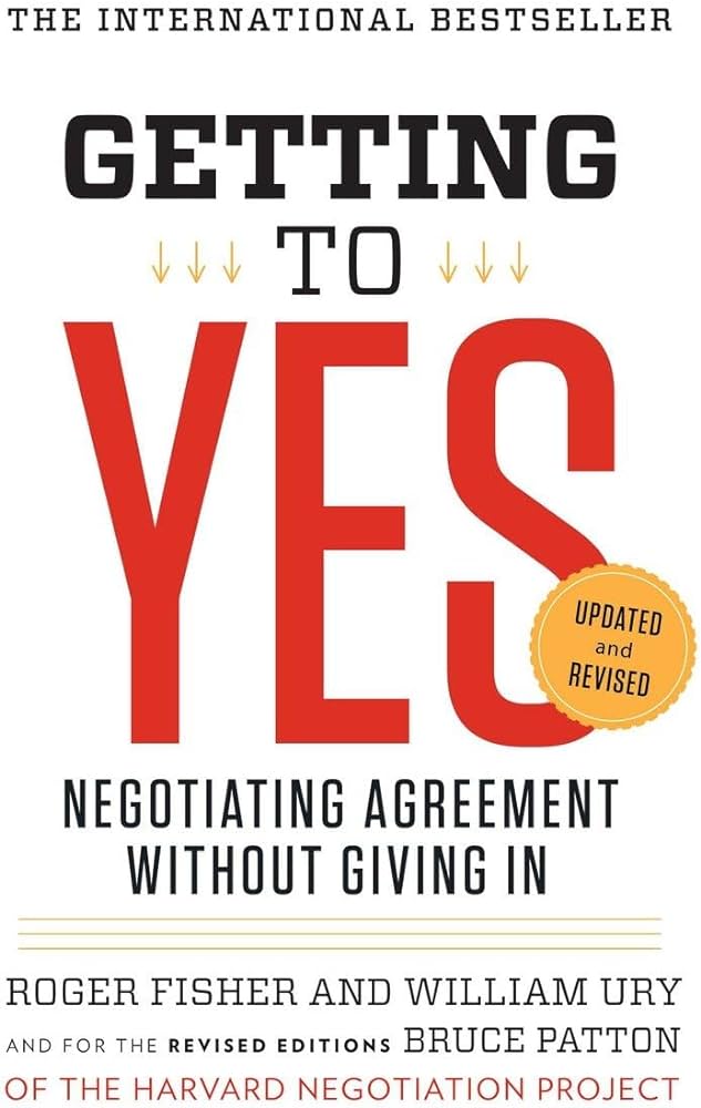 Getting to Yes: Negotiating Agreement Without Giving In